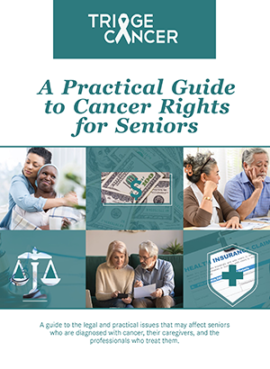 A Practical Guide to Cancer Rights For Seniors, by Triage Cancer