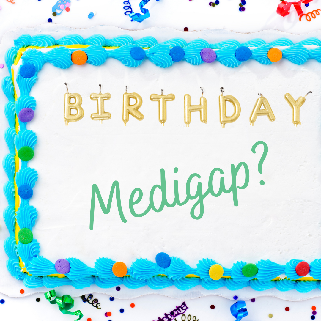 The word Medigap is written on a birthday cake, representing Medigap birthday rules
