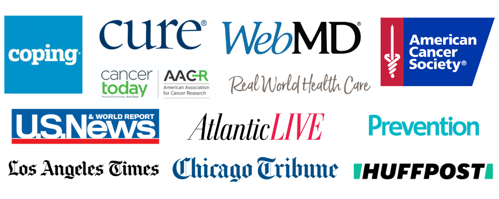 Logos from media: coping, cure, webMD, American Cancer Society, Cancer Today, Real World Health, U.S. News, Atlantic Live, Prevention, L.A. Times, Chicago Tribune, HuffPost