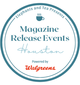 Elephants and Tea Presents: Magazine Release Events - Houston. Powered by Walgreens.