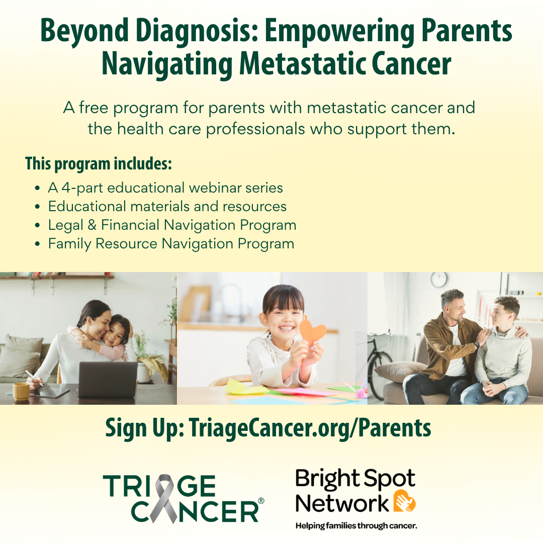 Promotional graphic for Beyond Diagnosis: Empowering Parents Navigating Metastatic Cancer, a free program featuring webinars, resources, and navigation support for parents with metastatic cancer. Includes family images and Triage Cancer and Bright Spot Network logos.